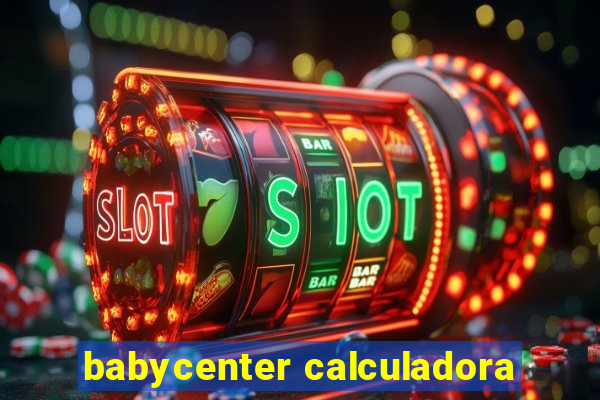 babycenter calculadora